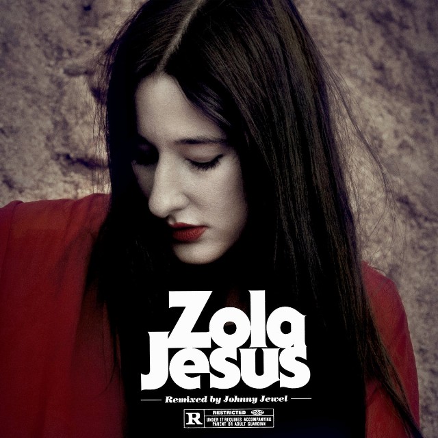 Zola Jesus Remixed by Johnny Jewel
