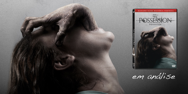 The Possession - A Possuída, DVD em Análise