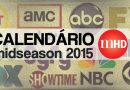 CALENDÁRIO DE SÉRIES MID SEASON 2015