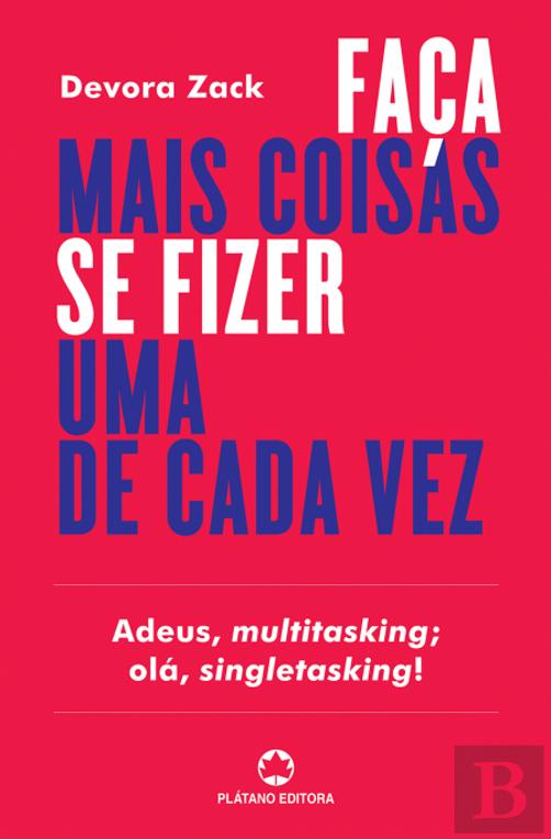 Faça Mais Coisas Se Fizer Uma de Cada Vez