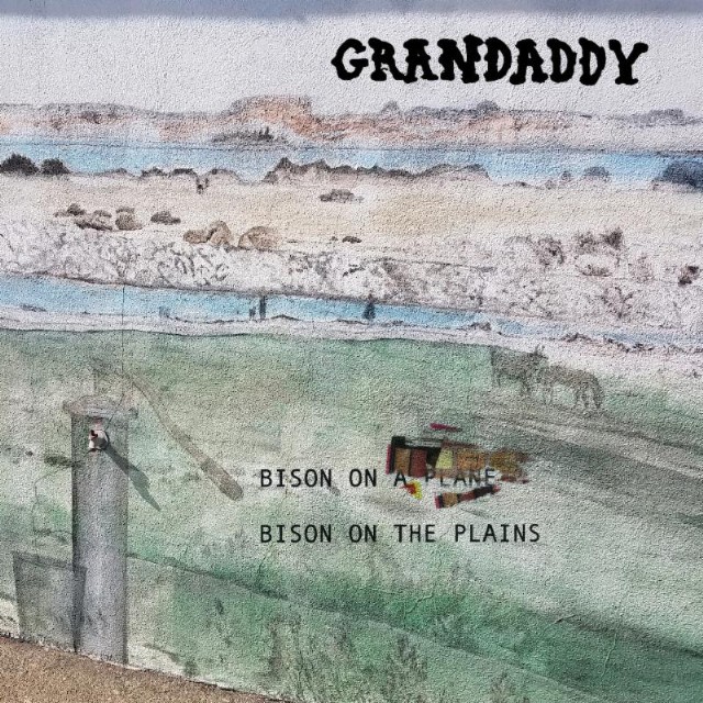 Grandaddy - Bison On The Plains