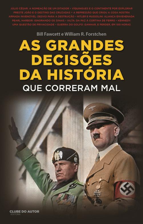 As Grandes Decisões da História que Correram Mal