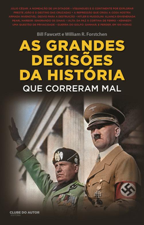 As Grandes Decisões da História que Correram Mal