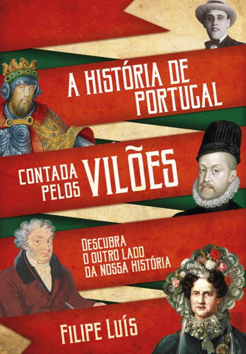 A História de Portugal Contada Pelos Vilões