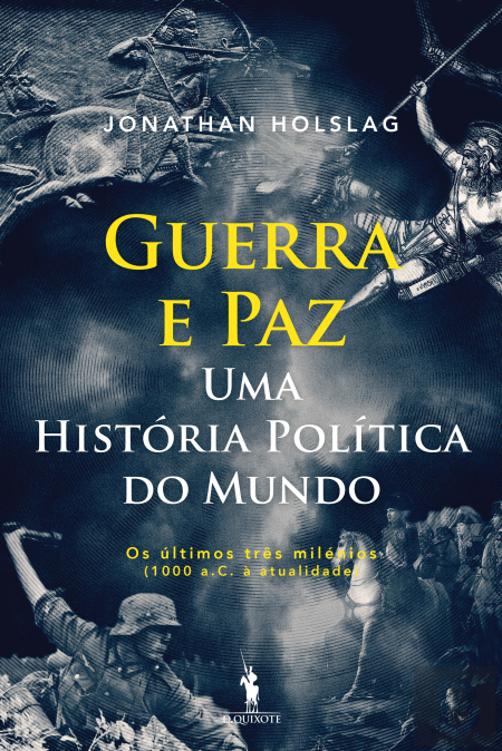 Guerra e Paz – Uma História Política do Mundo